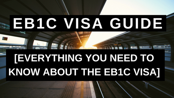Hướng dẫn Visa EB1C: Mọi điều bạn cần biết về Visa EB1C